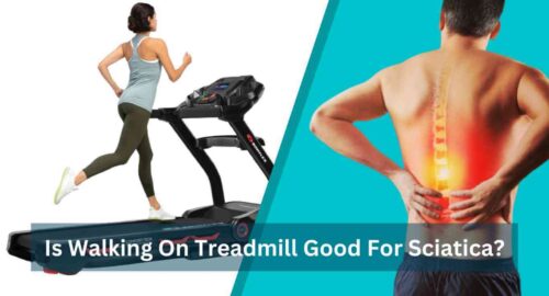 Is Walking On Treadmill Good For Sciatica
