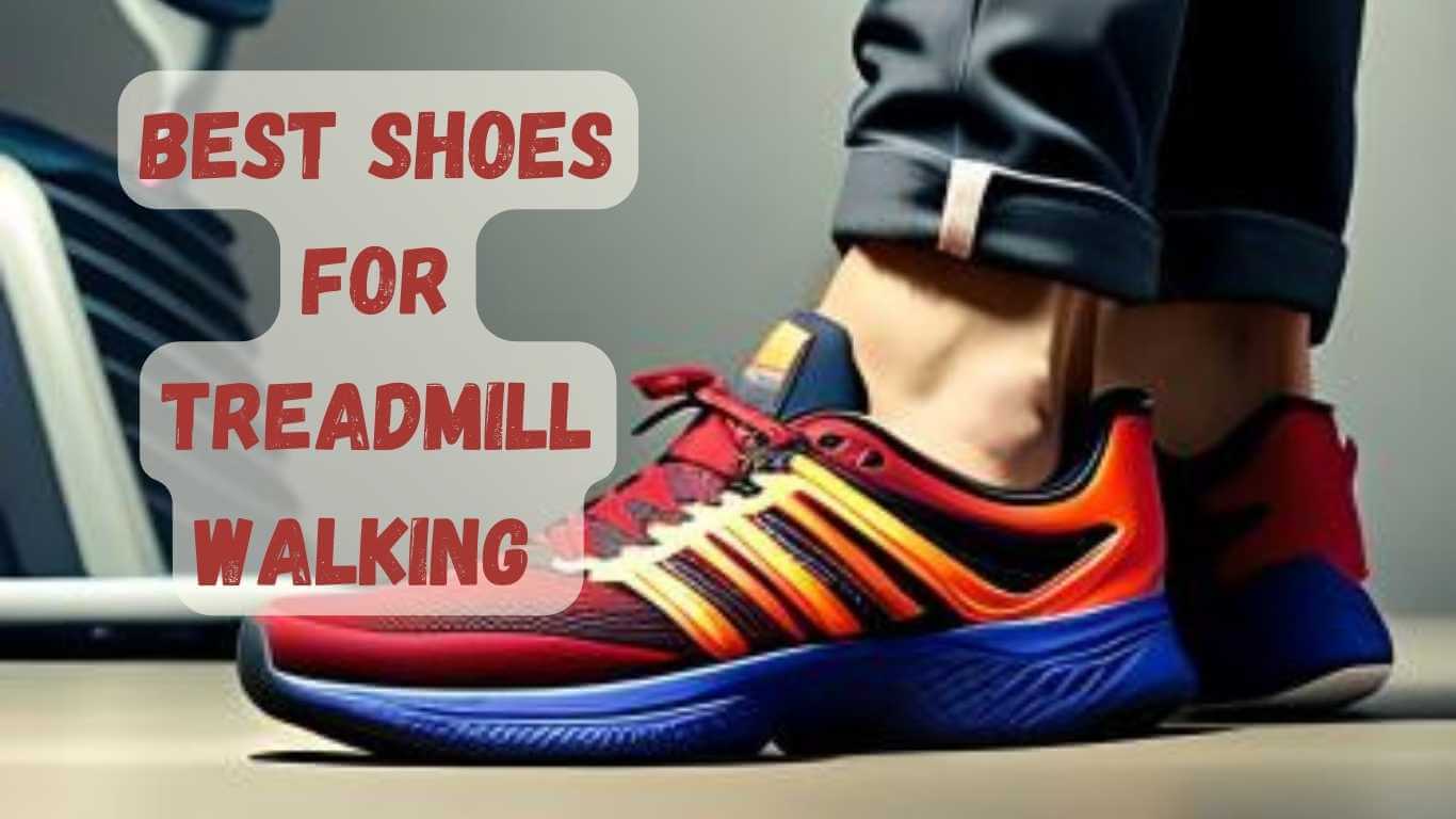 Best Shoes for Treadmill Walking