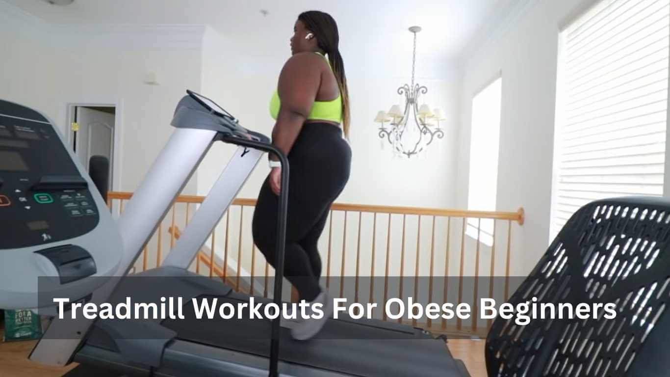 Treadmill Workouts For Obese Beginners