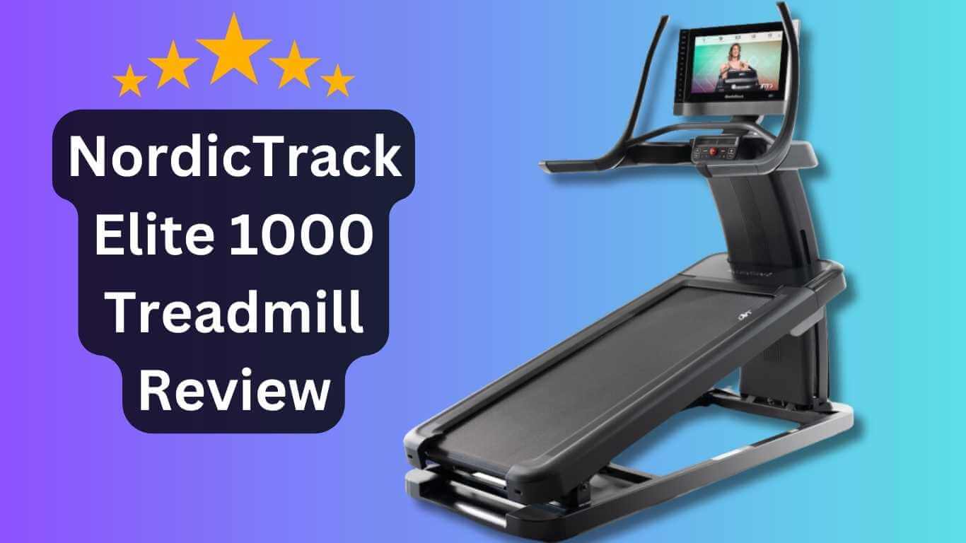 NordicTrack Elite 1000 Treadmill Review