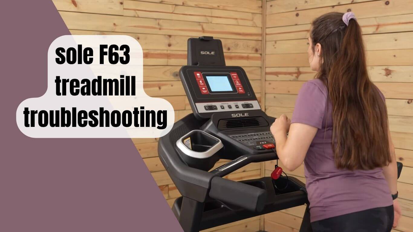 Sole F63 Treadmill Troubleshooting